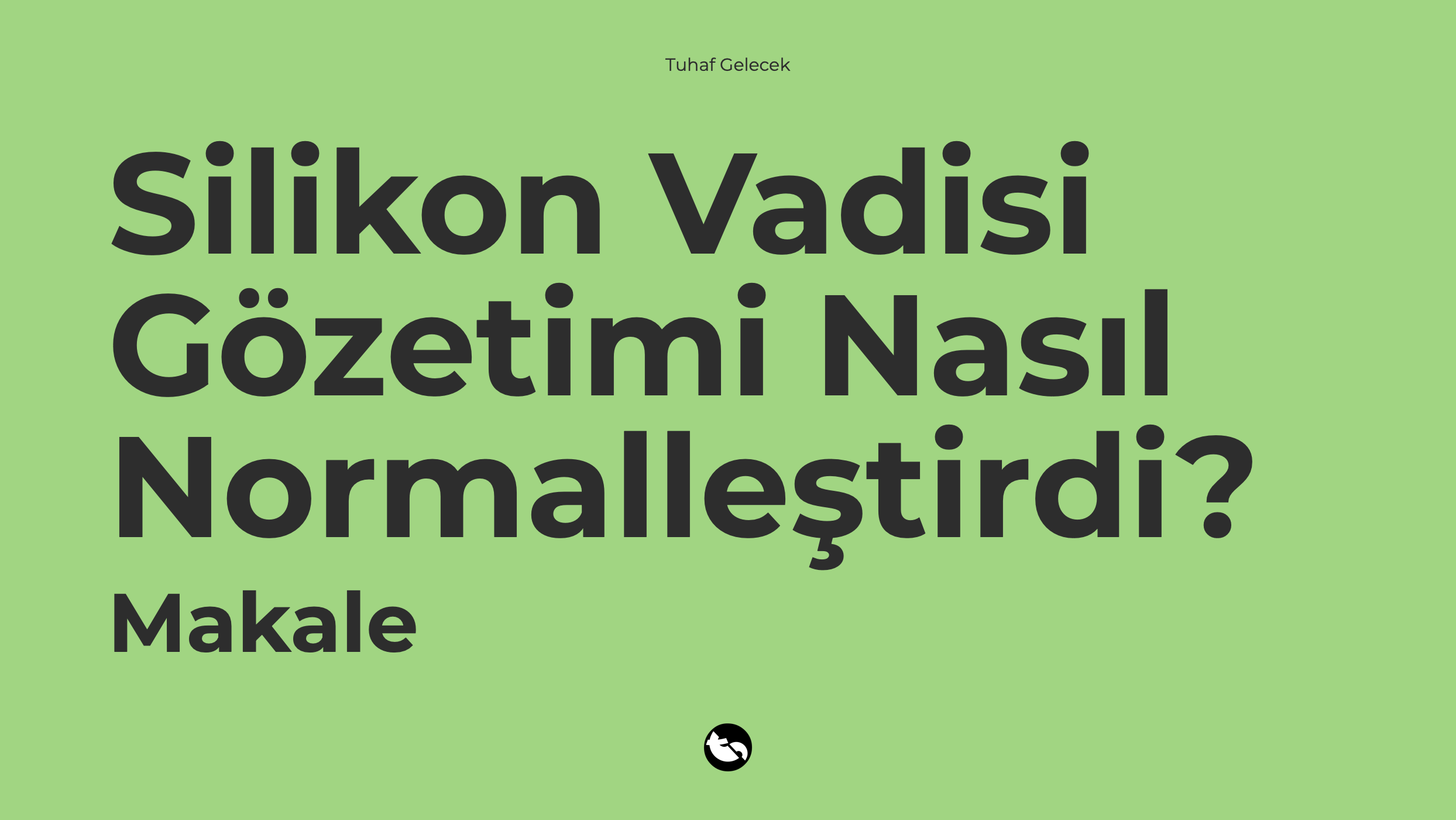 Silikon Vadisi Gözetimi Nasıl Normalleştirdi?