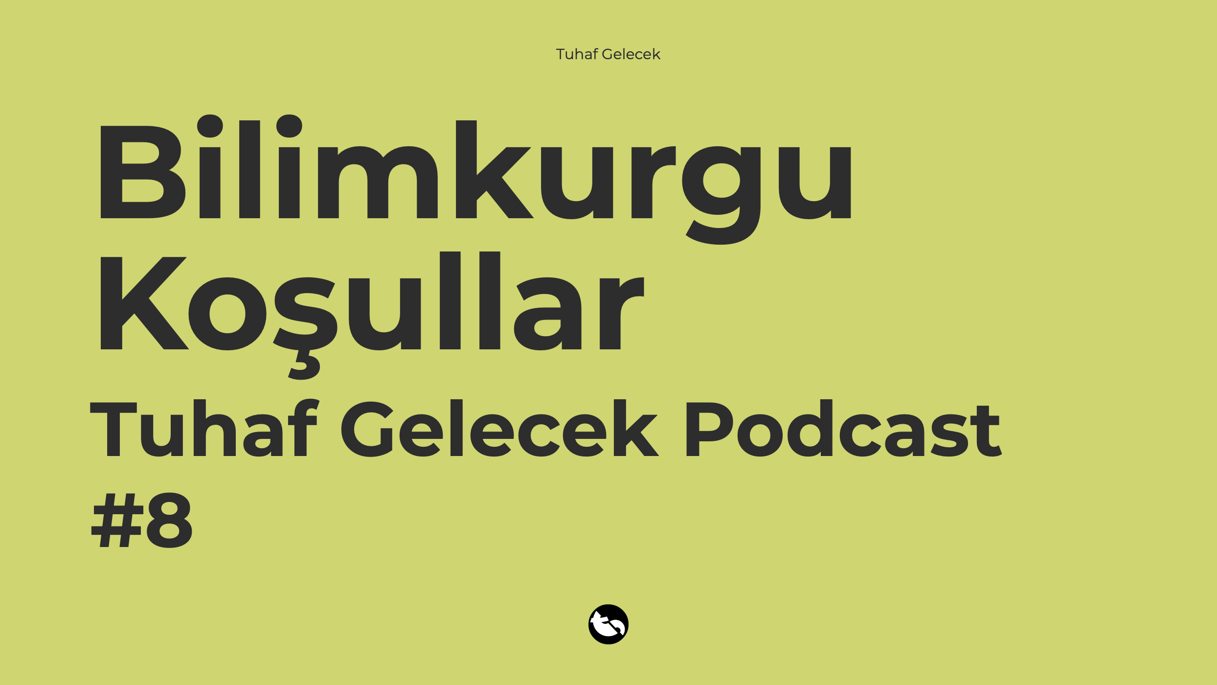 Bilimkurgu Koşullar - Tuhaf Gelecek Podcast #8