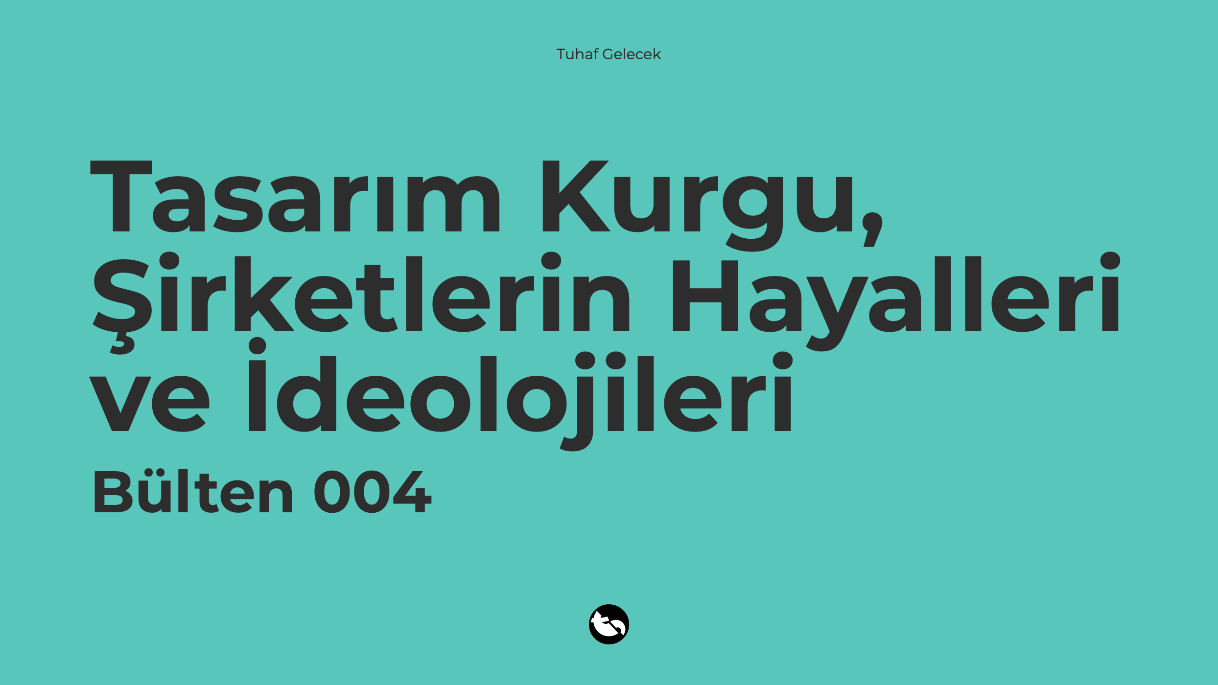 004: Tasarım-Kurgu, Şirketlerin Hayalleri ve İdeolojileri