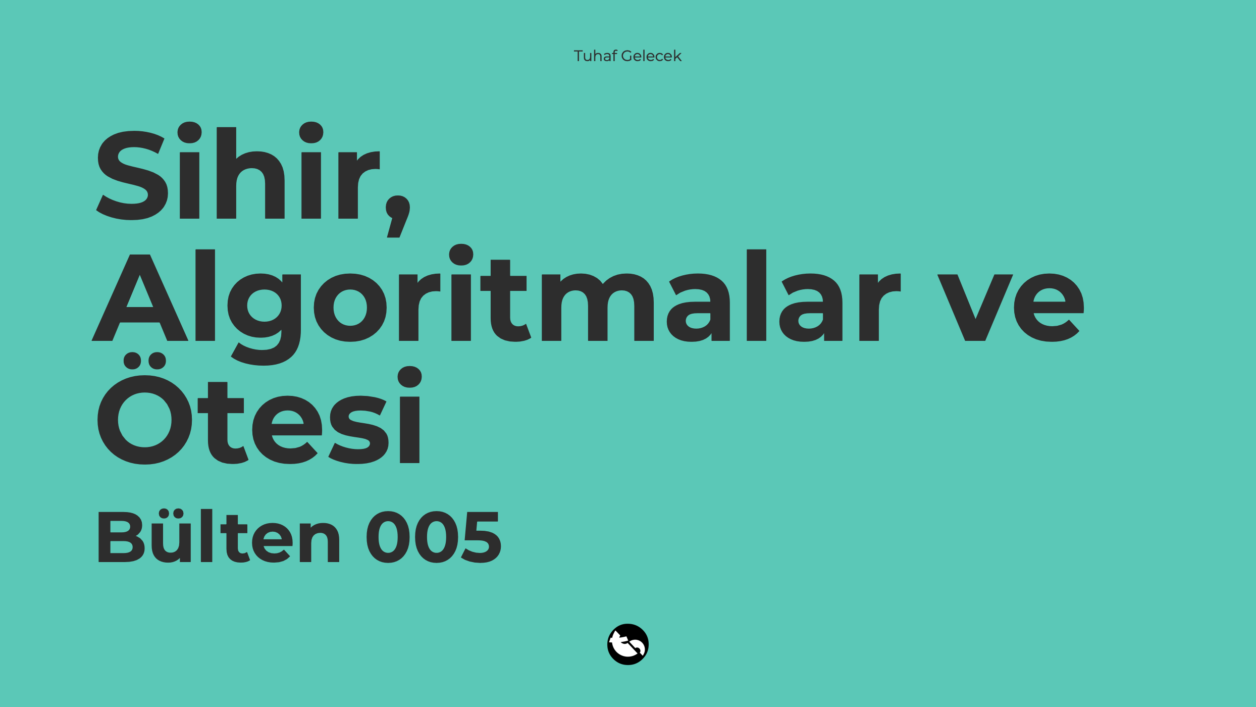 005: Sihir, Algoritmalar ve Ötesi