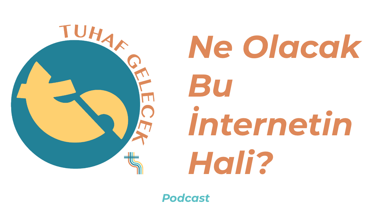 Tuhaf Gelecek Podcast logosunun ve bölüm başlığının yazdığı bir görsel.