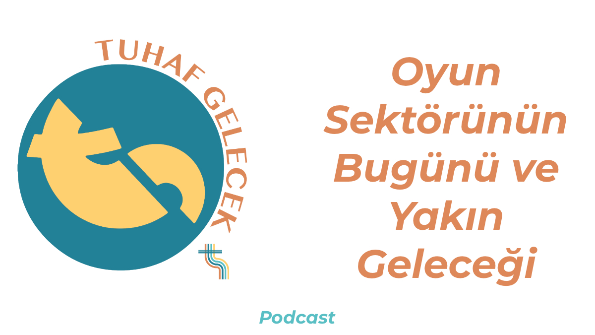 Tuhaf Gelecek Podcast logosunun ve bölüm başlığının yazdığı bir görsel.